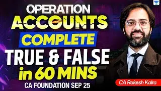 Complete True and False in 60 Minutes | Account for CA Foundation Sep 2025 | CA Rakesh Kalra