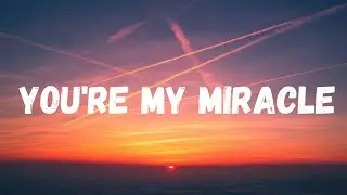 You're my miracle (lyrical video)