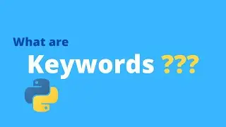 What are Keywords in Python ? (Part 6)