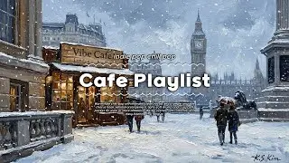 ☕ 눈 내리는 런던 빅벤 창가에서.. ❄️ 포근한 겨울 작업용 카페 음악 | London Winter, Cozy Chill Pop
