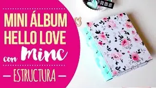 Tutorial Mini álbum Hello Love con MINC - Estructura