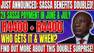 JUST ANNOUNCED: DOUBLE SASSA PAYMENT IN JUNE & JULY 2025! WHO GETS IT & WHEN?