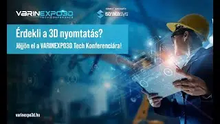 VARINEXPO3D Tech Conference /2023. szeptember 21-22, Aquaworld Resort Hotel Budapest