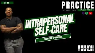 Self-Care for the soul |E34 Practice the podcast