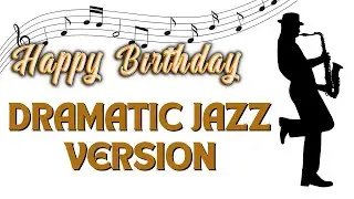 HAPPY BIRTHDAY SONG DRAMATIC JAZZ VERSION (NO COPYRIGHT MUSIC)