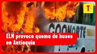 Antioquia bajo tensi&oacute;n por paro armado del ELN y quema de buses | C&oacute;mo Amaneci&oacute;