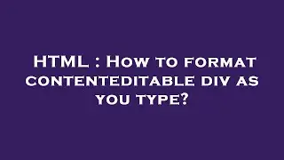 HTML : How to format contenteditable div as you type?