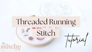 Embroidery Stitch Tutorial // Threaded Running Stitch - Level 2 Stitch Sampler