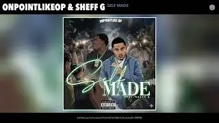 OnPointLikeOP & Sheff G - Self Made (Official Audio)