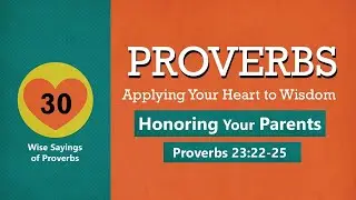 Proverbs 23:22-25 - Honoring Your Parents// with Felix Fernandez