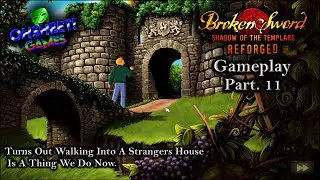 Walking Into A Strangers House Is A Thing We Do Now, Broken Sword Shadow Of The Templars Part. 11