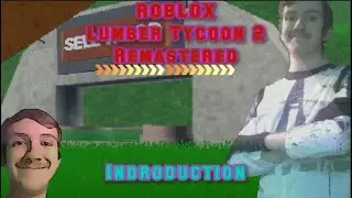 ROBLOX Lumber Tycoon 2 Remastered - An Introduction