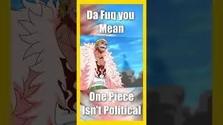 When Someone Says One Piece Isn't Political #onepiece #doflamingo #trending #shorts #fyp