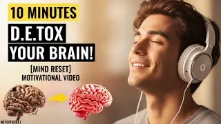 🧠 10 Minute Mein Apne Dimagh Ko D.E.T.O.X Karein! | Zehni Safai Aur Mind Reset |Motivational Video 
