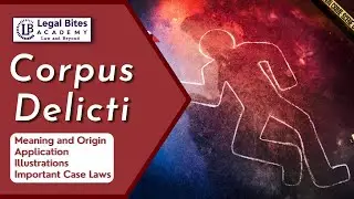 Corpus Delicti | Meaning | Origin | Application | Illustrations | Important Case Laws