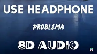 Daddy Yankee - Problema (8D AUDIO)