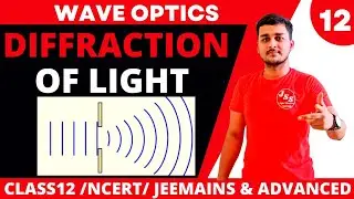 DIFFRACTION OF LIGHT| WAVE OPTICS 12| SINGLE SLIT DIFFRACTION| CLASS 12 PHYSICS CHAP10 WAVE OPTICS
