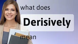Derisively &bull; what is DERISIVELY definition