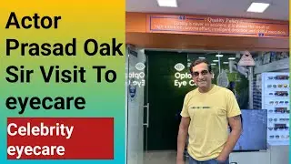 Best Actor Prasad Oak sir visits to Our eyecare For Eye Checkup | Celebrity eyecare Optometrist