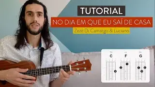 NO DIA EM QUE EU SAÍ DE CASA do Zezé Di Camargo & Luciano | como tocar no ukulele