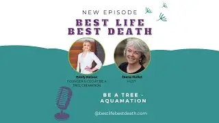 #34 Emily Nelson - What Is Aquamation?