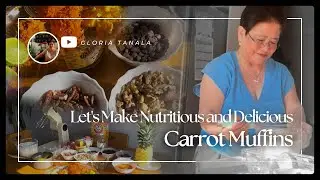 Let's Make Nutritious and Delicious Carrot Muffins | Gloria Tanala
