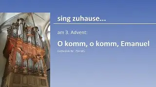 sing zuhause... am 3. Advent: O komm, o komm, Emanuel (GL 754 MS)