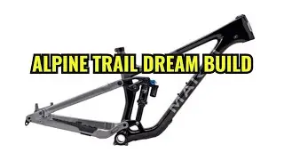 Alpine Trail Carbon Dream Build