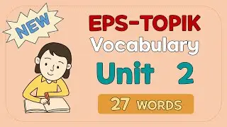 New EPS-TOPIK Vocabulary (Unit 02)