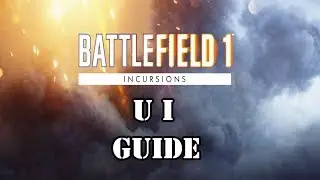 Battlefield 1 Incursions UI Guide