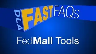 DLA Fast FAQs FedMall Tools (open caption)