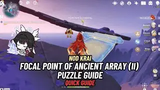 Release the Verdant Crest Puzzle | Focal Point of Ancient Array (II) &ndash; Quick Guide | Genshin Impact
