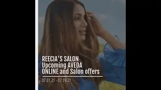 Reecia's Salon - Upcoming ONLINE Aveda Offers and Savings - 07.01.21 - 07.19.21