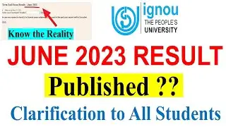 IGNOU June 2023 Result Published or Not ?? Clarification to All IGNOU Students | Know the Reality