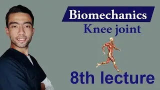 شرح ال Biomechanics of knee joint (part 3)