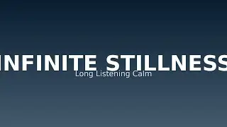 74. Deep Calm Continuum &mdash; Infinite Stillness | Long Listening Ambient for Quiet Focus & Inner Ease