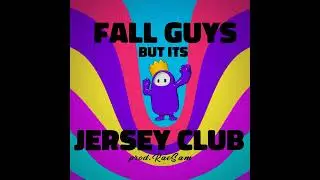 FALL GUYS but its JERSEY CLUB (prod. RaeSam)