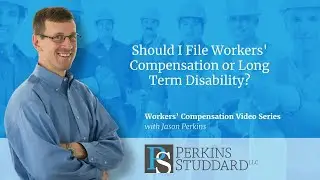 Should I File for Workers' Compensation or Long Term Disability?