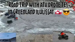 NAG DRONE TEST KAMI AT ROAD TRIP SA  BAGUNG ATV NI INSAN JELL SA GREENLAND ILULISSAT 🇬🇱 😅 