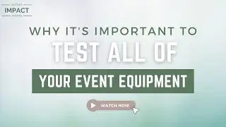 Why It&rsquo;s So Important to Test All Of Your Event Equipment