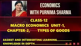 CLASS-12,  | MACRO ECONOMICS, | UNIT-1  |CHAPTER-2 |  TYPES OF GOODS