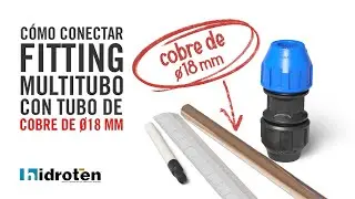 C&oacute;mo conectar Fitting Multitubo Hidroten con tubo de Cobre de &oslash;18 mm