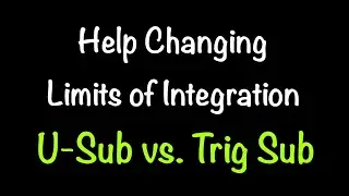 Changing Limits of Integration for U-Sub vs. Trig Sub: Easy Explanation! Math with Professor V