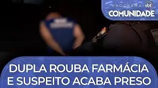 Dupla rouba farm&aacute;cia e suspeito acaba preso