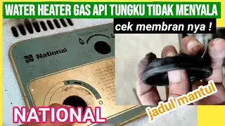 Penyebab Water Heater Gas Atau Pemanas Air Gas NATIONAL Api Tidak Menyala