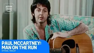 Paul McCartney: Man On The Run: Official Trailer | Prime Video