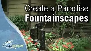 Create A Paradise - Aquascape Fountainscapes