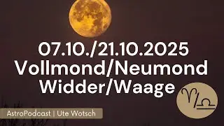 Wer mit Bedacht wagt, gewinnt! ~ Vollmond /Neumond in Widder /Waage 07.10. /21.10.2025 ~ Podcast