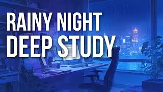 Rainy Night Deep Study Music (No Vocals) | 60 Min #11