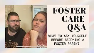 FOSTER CARE FRIDAY - Q&A - WHAT TO ASK YOURSELF BEFORE BECOMING A FOSTER PARENT